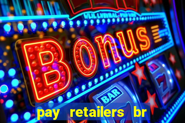 pay retailers br servicos de pagamentos ltda